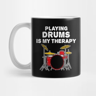 Playing Drums Is My Therapy, Drummer Funny Mug